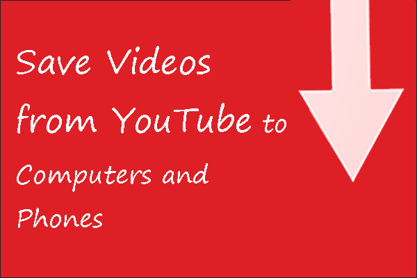 How to Save Videos from YouTube to Your Devices Free [Full Guide]