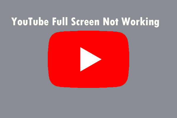 YouTube Full Screen Not Working? Follow These Solutions