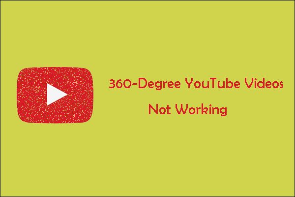 360-Degree YouTube Videos Not Working – 5 Available Methods
