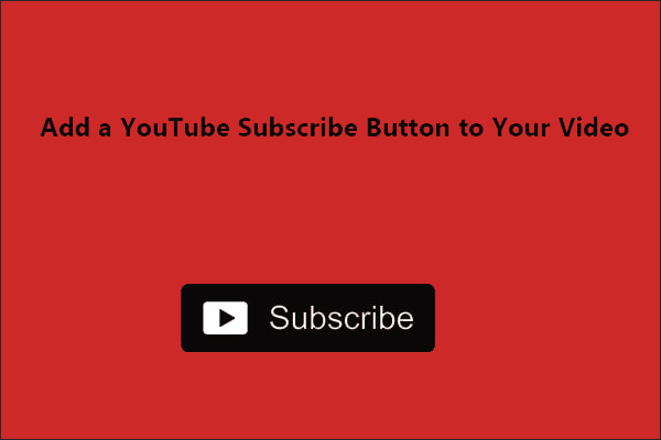 How to Add a YouTube Subscribe Button to Your Video?