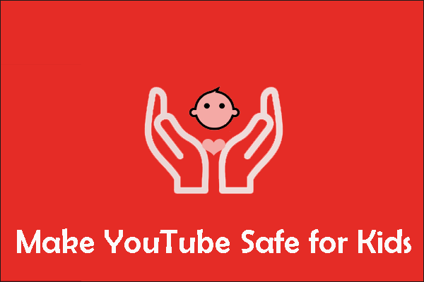 Useful Suggestions for You to Make YouTube Safe for Kids