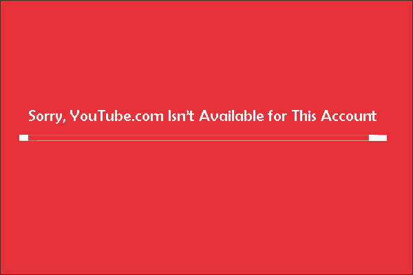 Fixed: Sorry, YouTube.com Isn’t Available for This Account