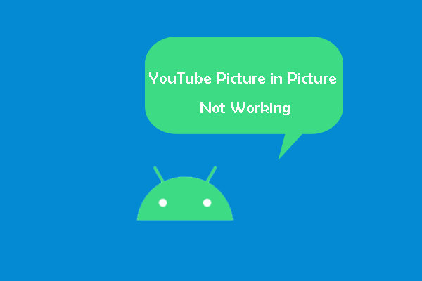 How to Fix YouTube Picture in Picture Not Working on Android