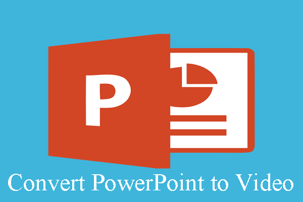 How to Convert PowerPoint to Video (Windows & Mac) - MiniTool