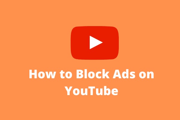 How to Block Ads on YouTube (Windows/Android)