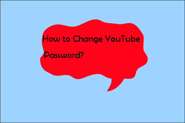 How To Change YouTube Password – A Detailed Guide - MiniTool