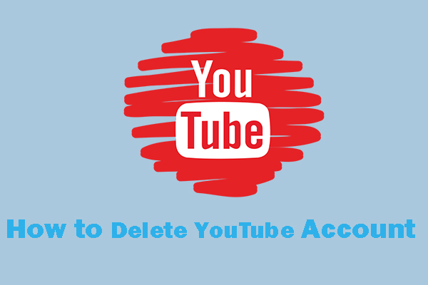 How to Delete YouTube Account – 2 Tips