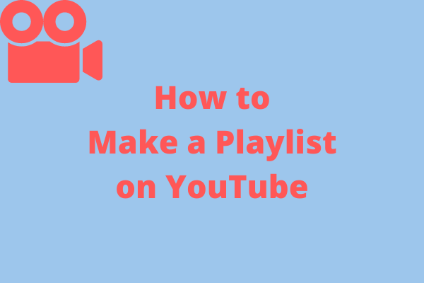 How to Make a Playlist on YouTube – Just Several Steps