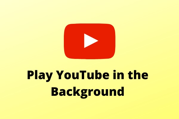 What to Do if YouTube Won't Play in Background on Mobile Devices? - MiniTool