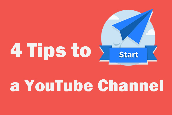 How to Start a YouTube Channel – 4 Useful Tips