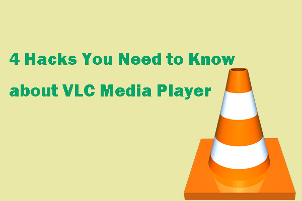 4 Hacks You Need to Know about VLC Media Player