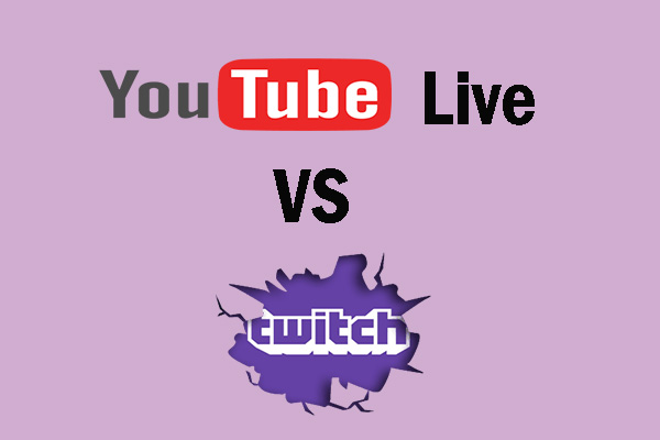 Youtube Live Vs Twitch Which Platform Is Best Minitool Youtube Live Vs Twitch Which Platform Is Best Minitool