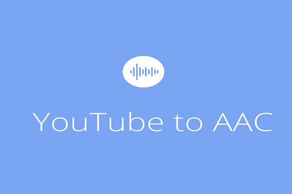 How to Convert YouTube to AAC for Free