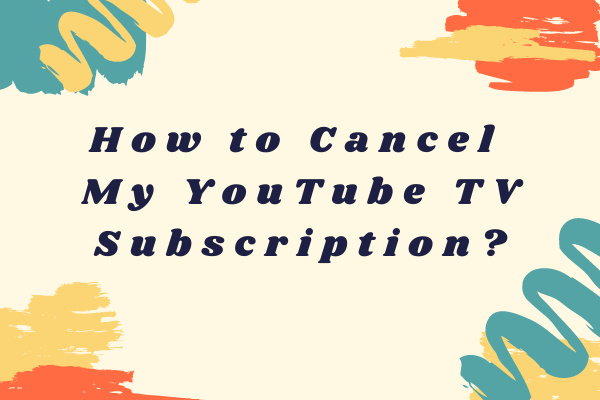 YouTube TVサブスクリプションをキャンセルする方法