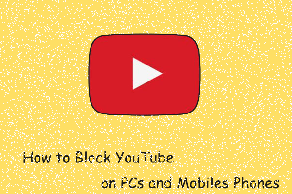 How to Block YouTube on Computers/Mobile Phones