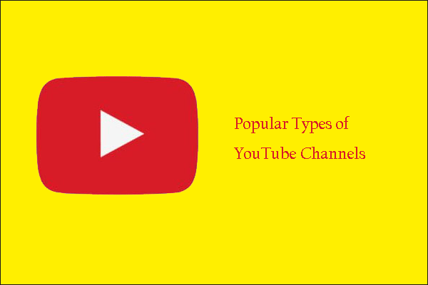 Popular Types of YouTube Channels in 2023 - Top 12 for You!