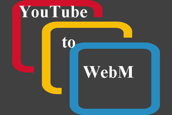 YouTube a WebM - Cómo convertir YouTube a WebM - MiniTool uTube Downloader