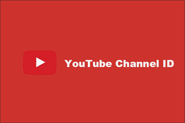 How Do You Find Your Youtube Channel Id Minitool How Do You Find Your Youtube Channel Id Minitool