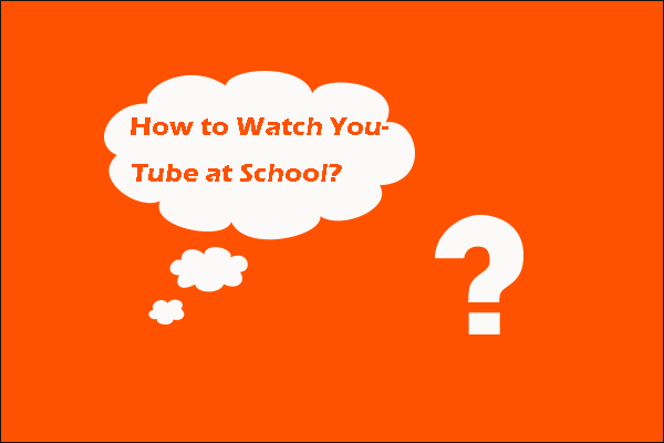 [Solved] How to Watch YouTube at School?