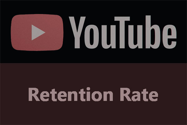 what-is-retention-rate-why-is-it-important-for-youtube-videos-minitool