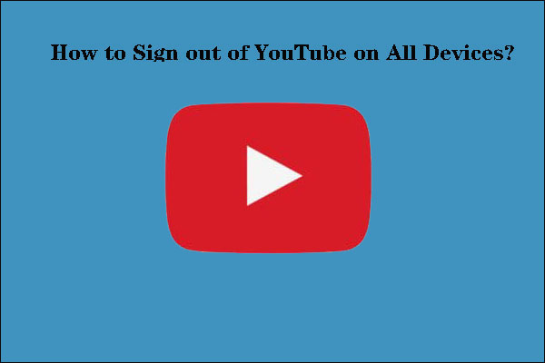 [Solved!] How to Sign out of YouTube on All Devices?