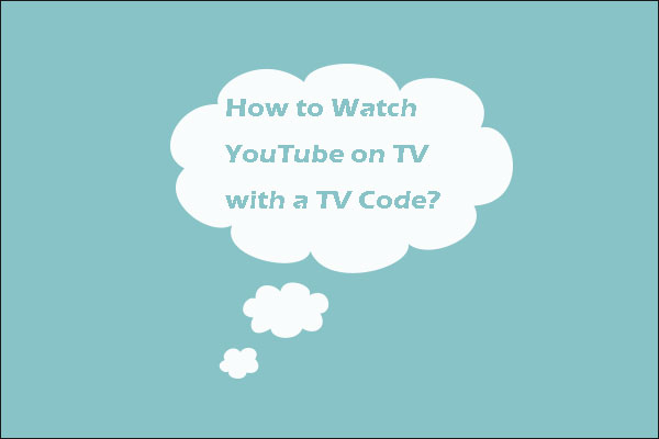 How to Watch YouTube on TV with a TV Code?