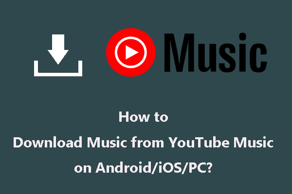 Oxideren helpen geld How to Download Music from YouTube Music on Android/iOS/PC? - MiniTool