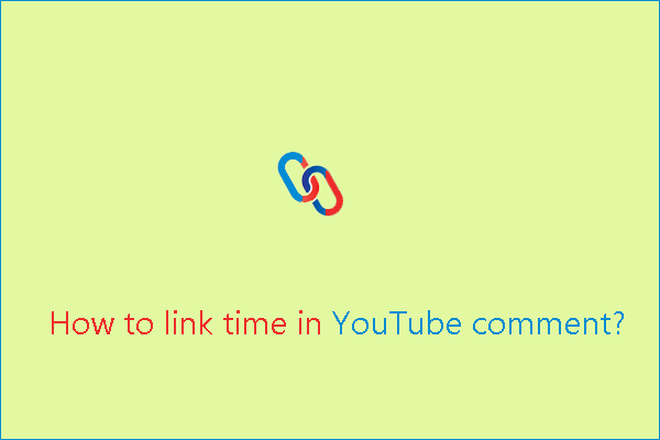 How To Link Time In Youtube Comment On Desktop And Mobile Minitool How To Link Time In Youtube Comment On Desktop And Mobile Minitool