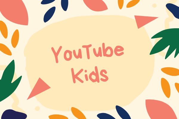 YouTube Kids–不適切の動画コンテンツから子供を守る