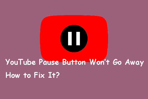 How to Fix: YouTube Pause Button Won’t Go Away