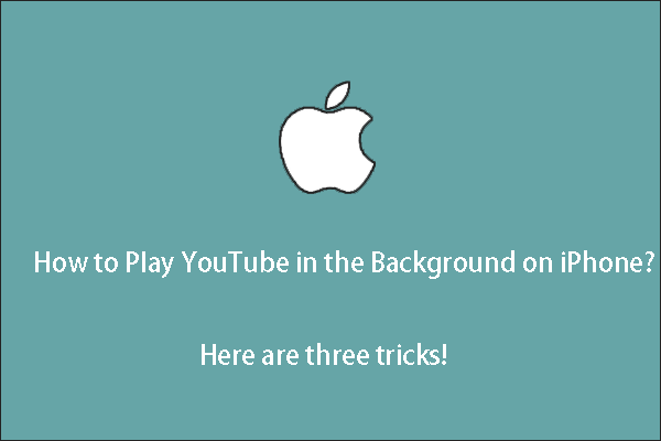 How to Play YouTube in the Background on iPhone? Here’re 3 Tricks