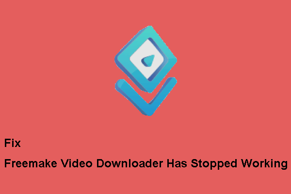Freemake Video Downloader Has Stopped Working [Solved!]