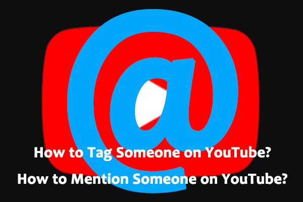 How to Tag Someone on YouTube in Title, Description, Comment, & Live Chat?