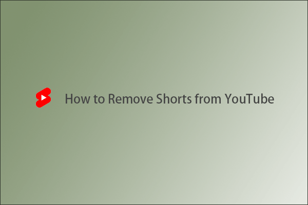 4 Ways to Disable  Shorts & Try Them Now - MiniTool