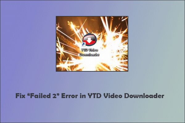 How to Fix “Failed 2” Error in YTD Video Downloader?