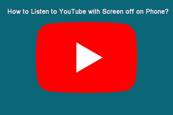 How to Listen to YouTube with Screen off on Phone?