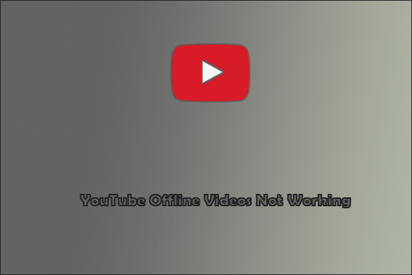 YouTube Offline Videos Not Working on Computers or Mobile Phones