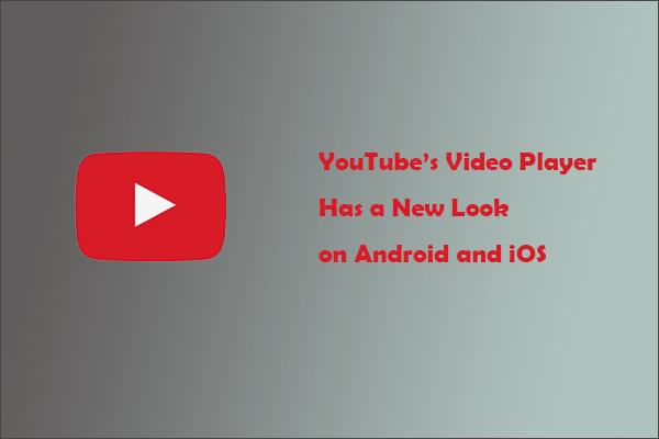 YouTube’s Video Player Has a New Look in Android and iOS