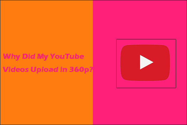 Solução Por Que Meus Vídeos Do Youtube Estão Em 360p Minitool Utube Downloader 1462