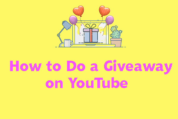How to Do a Giveaway on YouTube? [Successful Way to Gain Views]