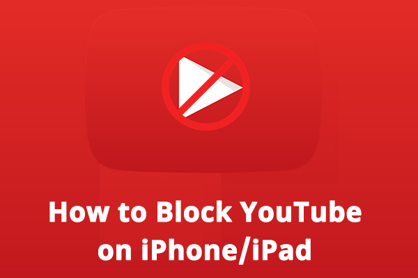 How to Block YouTube on Your Kid’s iPhone and iPad [4 Methods]