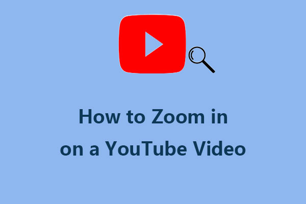 How to Zoom in on a YouTube Video [4 Methods]