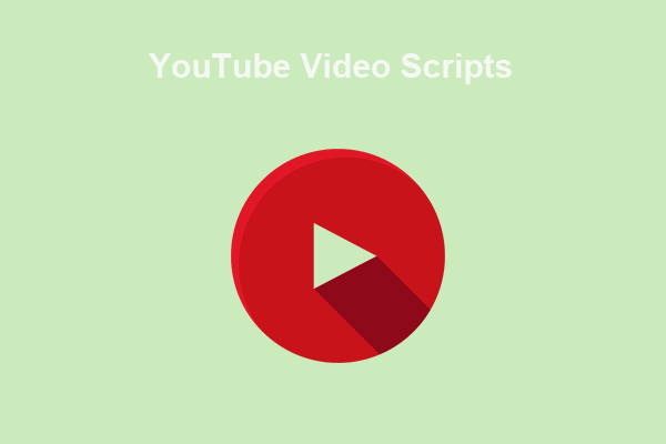 How Do I Start Writing YouTube Video Scripts (with Outline)? - MiniTool