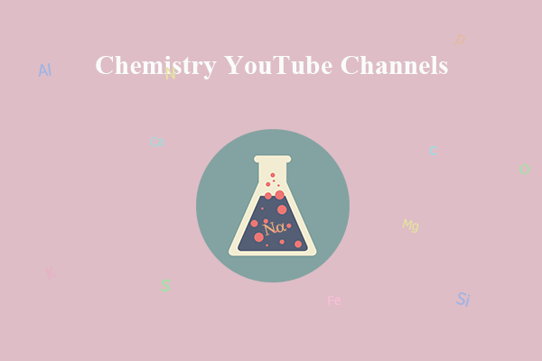 10 Best Chemistry YouTube Channels For Chemistry Enthusiasts - MiniTool