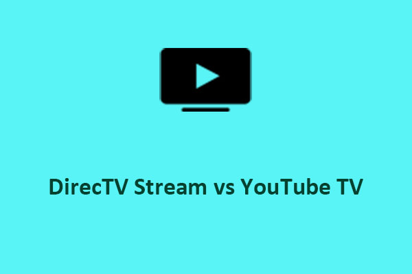 Directv Stream Vs Youtube Tv Which One Is Better Minitool 
