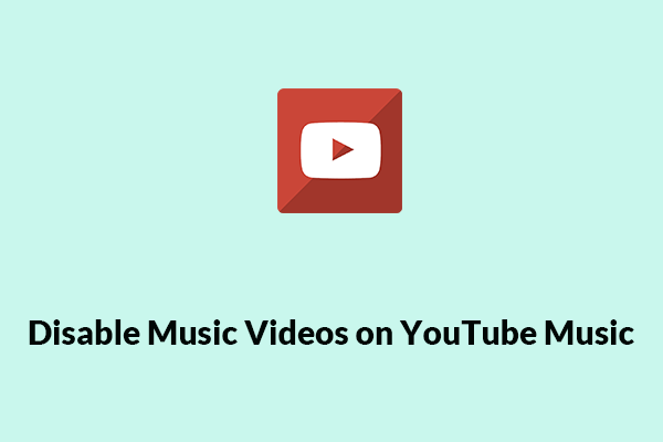 How to Disable Music Videos on YouTube Music?