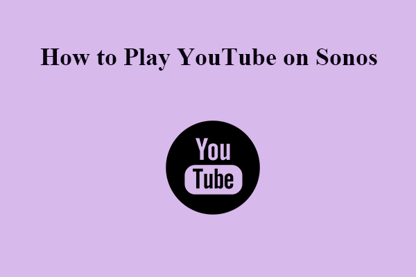 How to Play YouTube on Sonos from Android or iPhone?