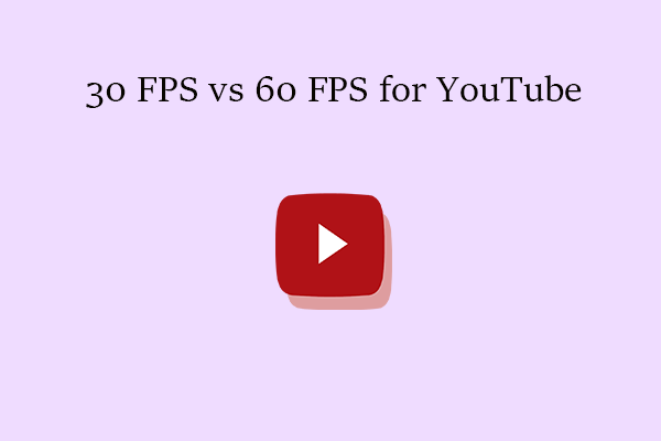 30 FPS vs 60 FPS for YouTube: Which Is Better & How to Play?