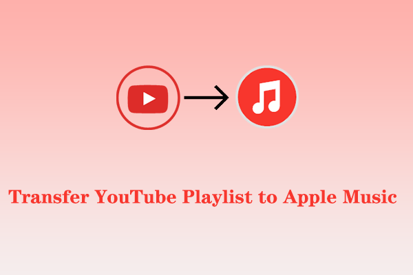 [Fixed] How to Transfer YouTube Playlist to Apple Music