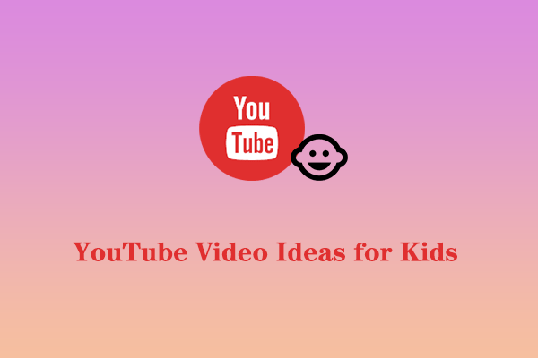 4-great-youtube-video-ideas-for-kids-that-you-can-try